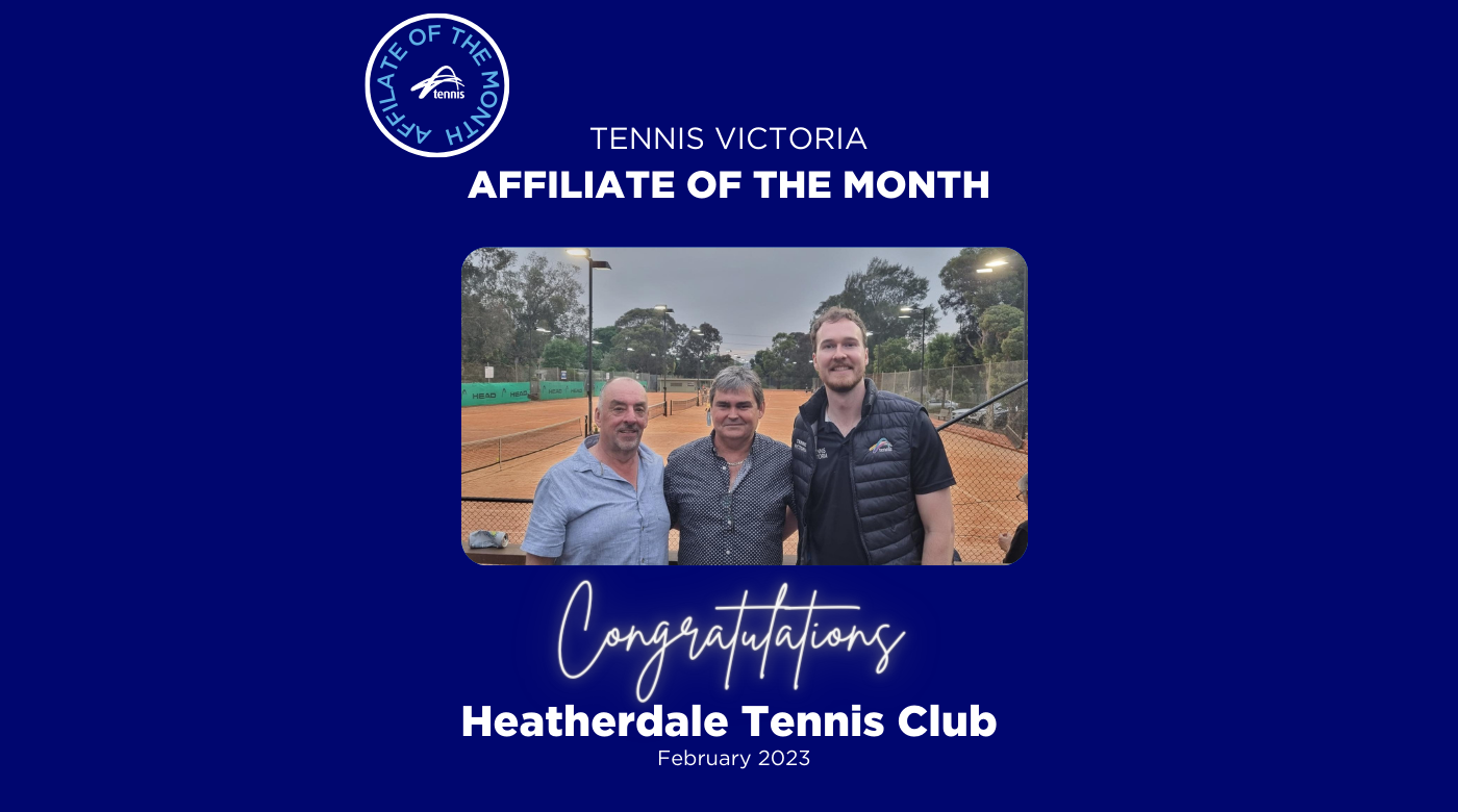 February Affiliate of the Month Heatherdale Tennis Club 27 February